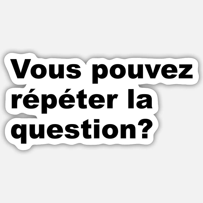 Vous pouvez répéter la question Sticker taille S (10 x 10 cm)