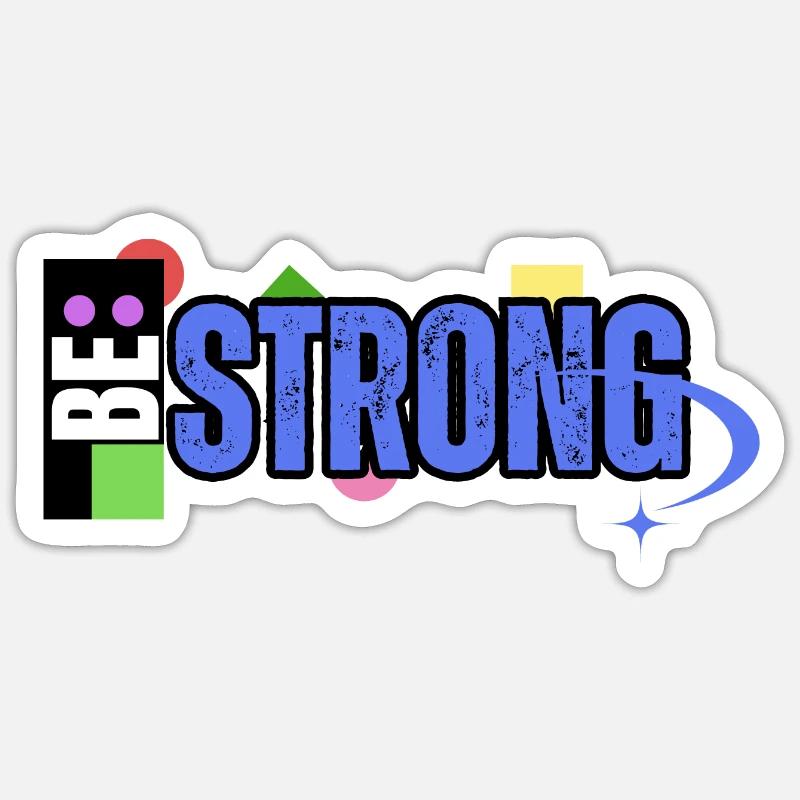 Be Strong Sticker Größe S (10 x 10 cm)