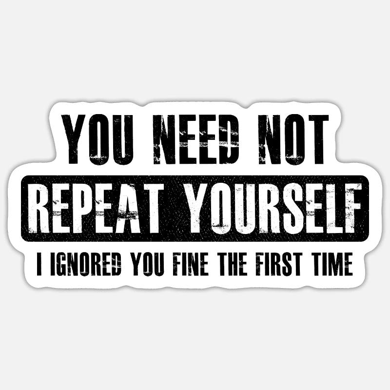 you need not repeat yourself - Sticker Größe S (10 x 10 cm) - Mattweiß