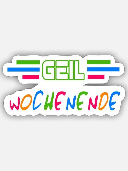 Geil Wochenende - Sticker Größe S (10 x 10 cm) - Mattweiß