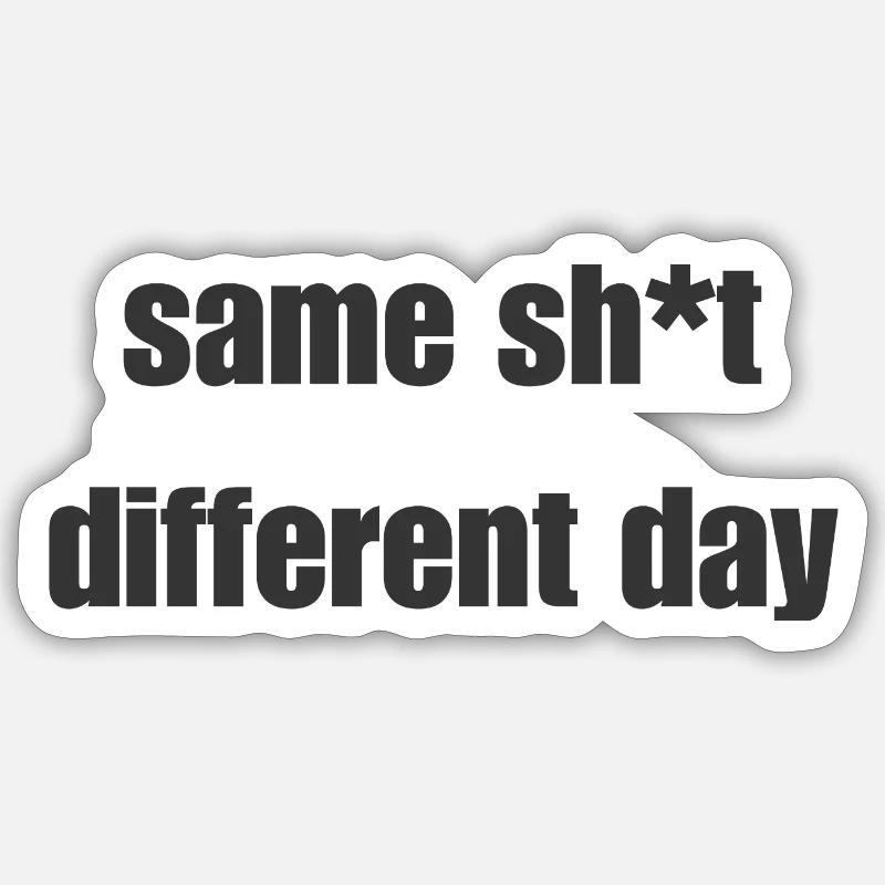 Même merde un jour différent – Déclaration sarcastique Sticker taille S (10 x 10 cm)