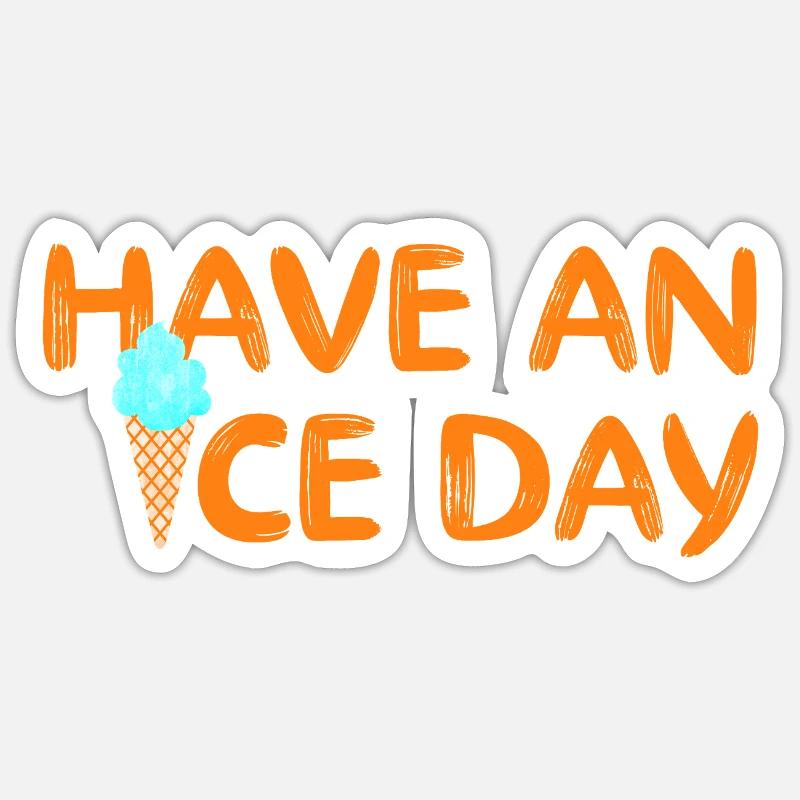 Have a nice Day Eis coole Sprüche Waffel Eiscreme Sticker Größe S (10 x 10 cm)