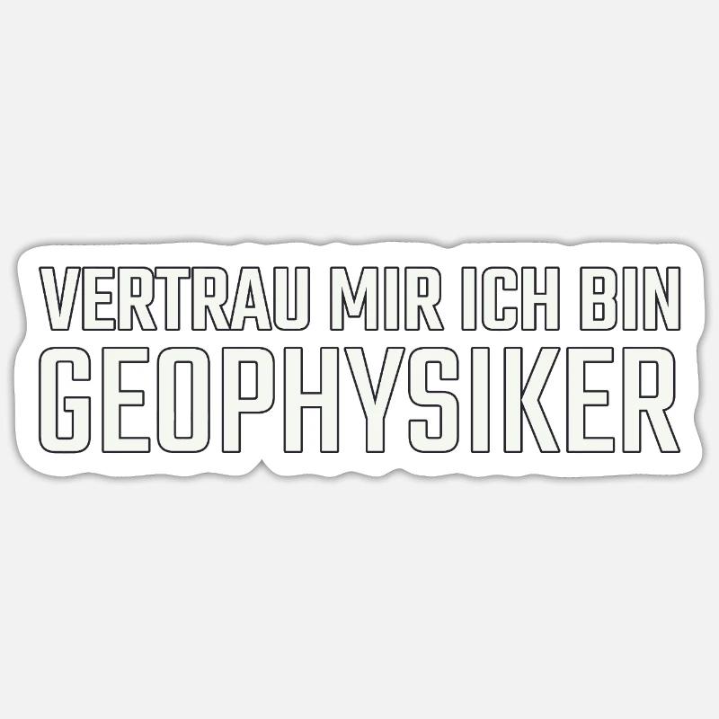 Geophysicist Trust Me Geophysics - Sticker size S (10 x 10 cm) - white matte