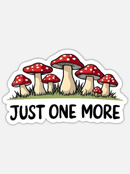 Just one more - Fliegenpilz Witz - Sticker Größe S (10 x 10 cm) - Mattweiß