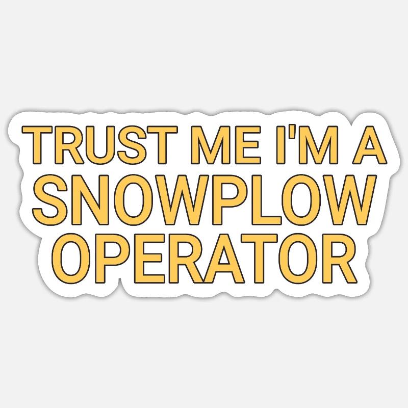 Snowplow Operator Trust Me Schneepflugfahrer - Sticker Größe S (10 x 10 cm) - Mattweiß
