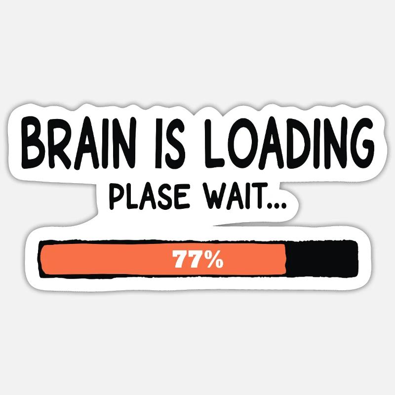 Brain Is Loading Please Wait Lustiger Spruch Sticker Größe S (10 x 10 cm)