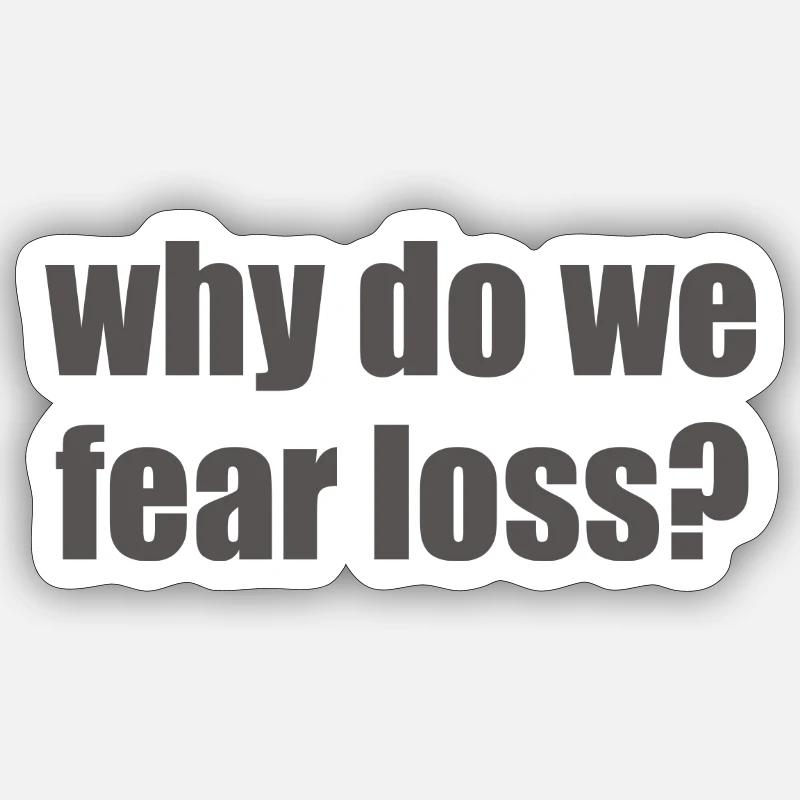 Pourquoi craignons-nous la perte ? - Sticker taille S (10 x 10 cm) - blanc mat