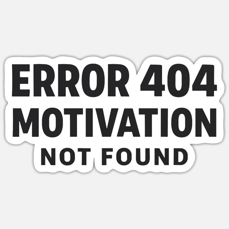 Error 404 Motivation not found Lustiger Spruch Sticker Größe S (10 x 10 cm)