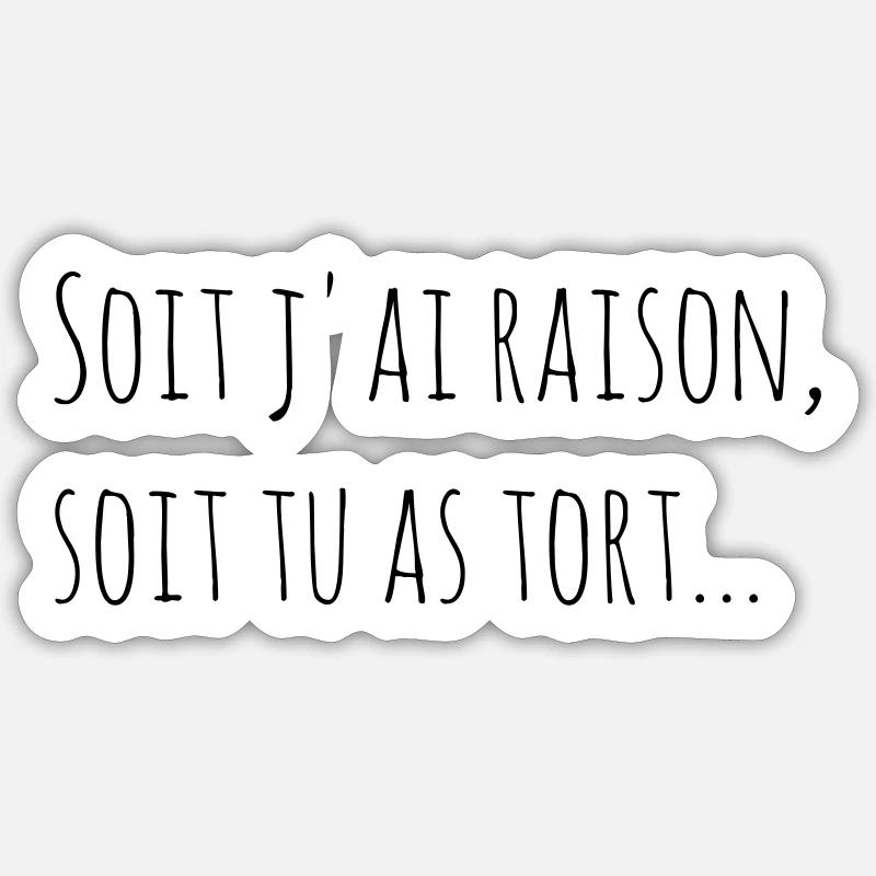 soit j'ai raison... - Sticker taille S (10 x 10 cm) - blanc mat
