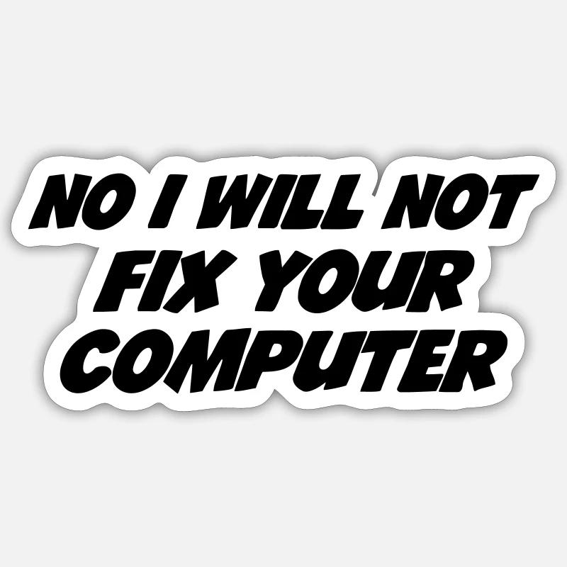 No I will not fix your computer Sticker size S (10 x 10 cm)