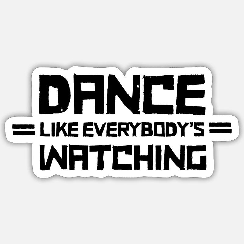 Dance Like Everyboday's Watching - Sticker taille S (10 x 10 cm) - blanc mat