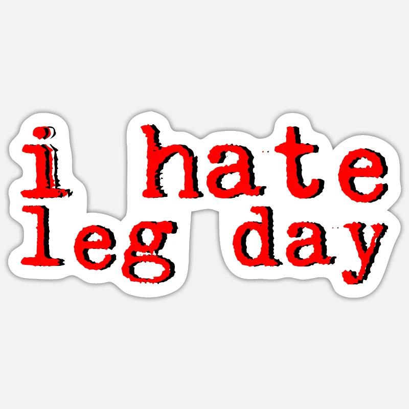 I Hate Leg Day 8 - Sticker size S (10 x 10 cm) - white matte