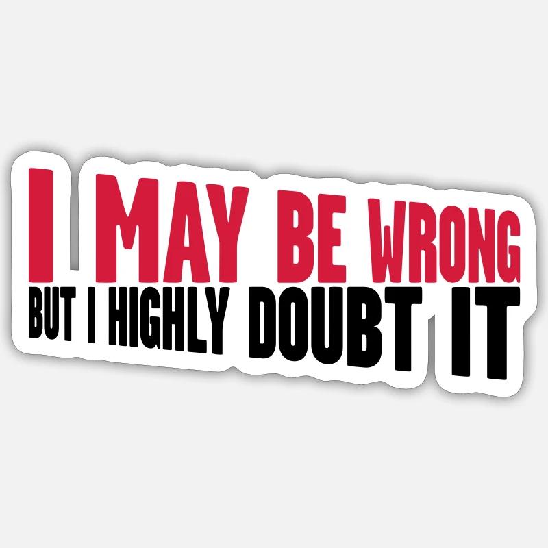 I may be wrong - Sticker size S (10 x 10 cm) - white matte