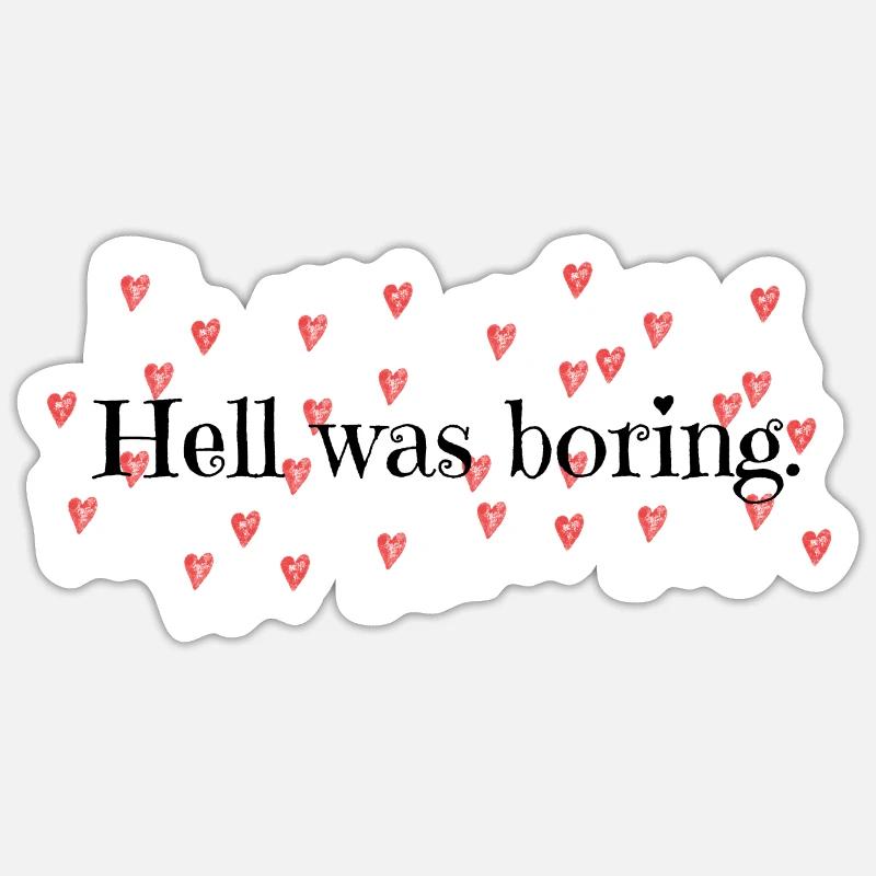 Hell was boring. - Sticker Größe S (10 x 10 cm) - Mattweiß