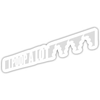 I poop a lot - Sticker size S (10 x 10 cm) - white matte - Front