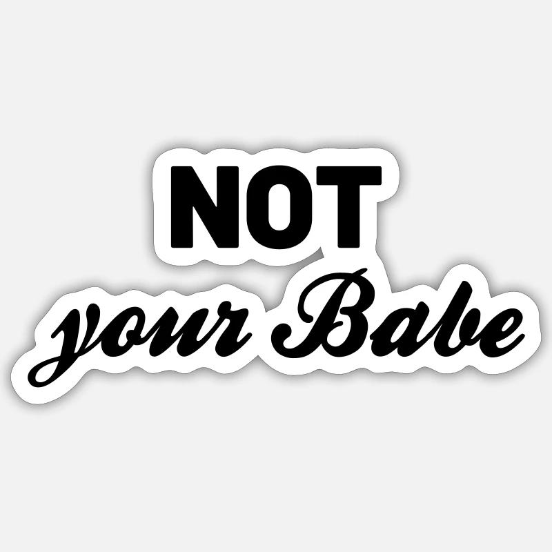 Not your Babe - Sticker size S (10 x 10 cm) - white matte