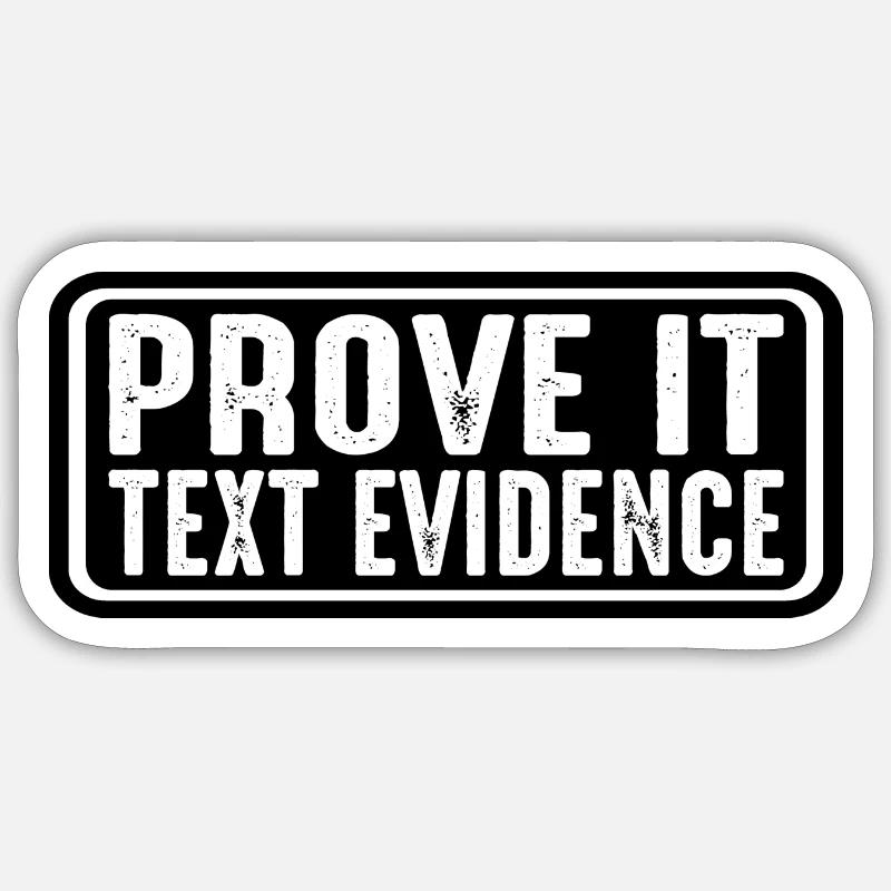 Prove It, Text Evidence 32 - Sticker size S (10 x 10 cm) - white matte