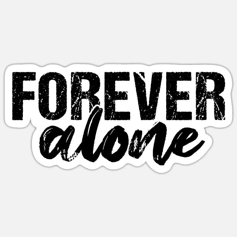 Forever Alone - Sticker Größe S (10 x 10 cm) - Mattweiß
