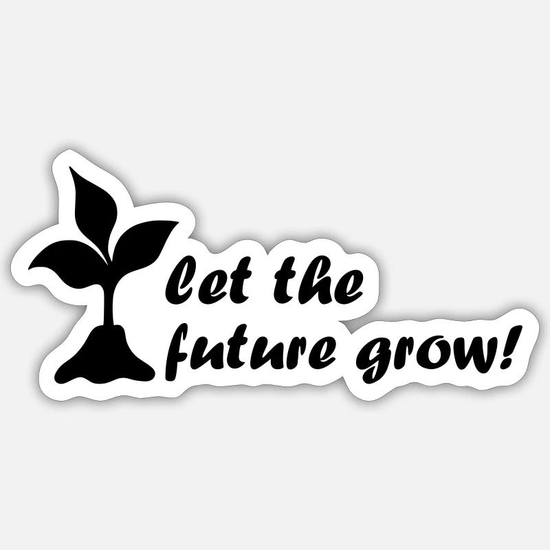 let the future grow - Sticker Größe S (10 x 10 cm) - Mattweiß