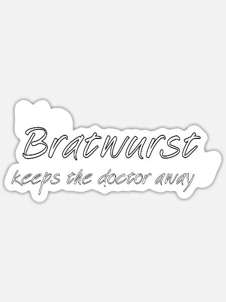 Ne Bratwurst a day - Sticker Größe S (10 x 10 cm) - Mattweiß