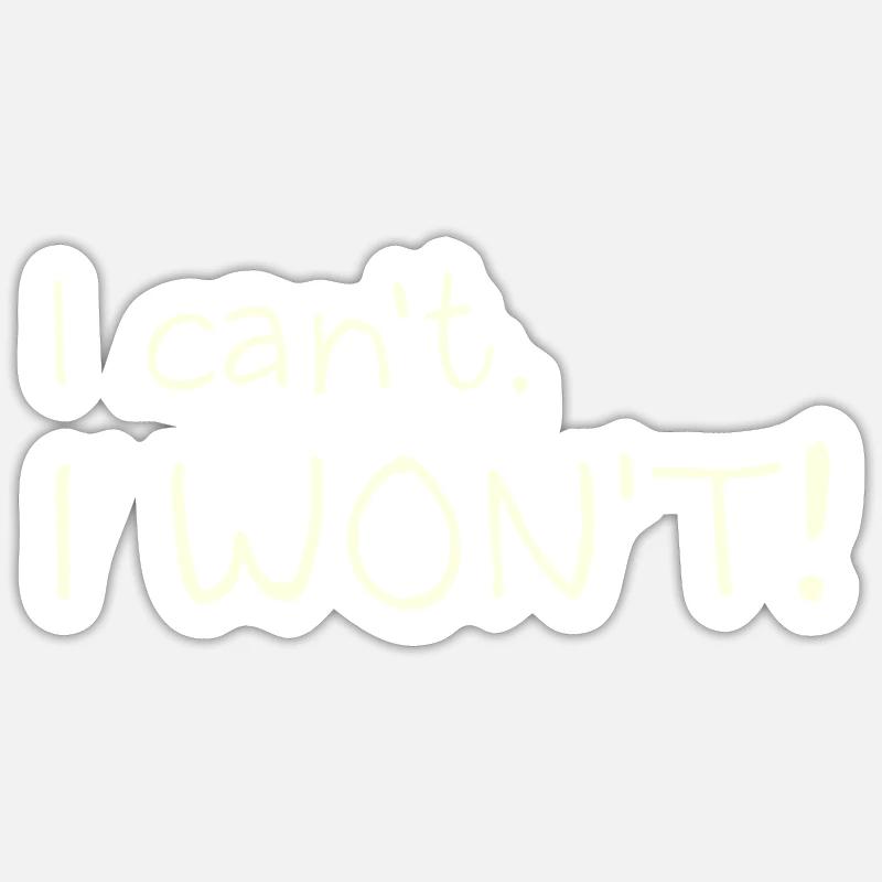 I Can't. I Won't! Sticker size S (10 x 10 cm)