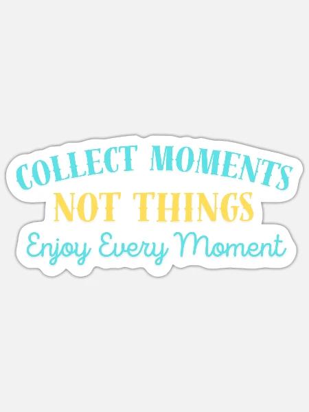"Collect Moments, Not Things." - Sticker Größe S (10 x 10 cm) - Mattweiß
