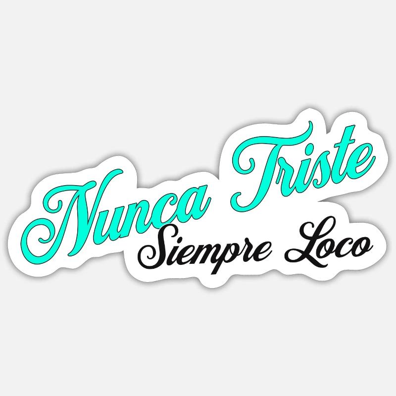 Nunca Triste Siempre Loco - Sticker size S (10 x 10 cm) - white matte