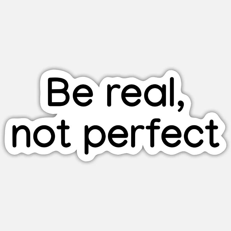 Sei echt, nicht perfekt weiß - Sticker Größe S (10 x 10 cm) - Mattweiß