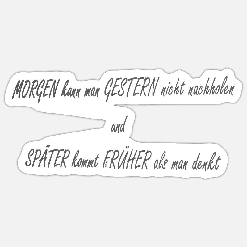 Morgen Gestern Spaeter Frueher2 - Sticker Größe S (10 x 10 cm) - Mattweiß