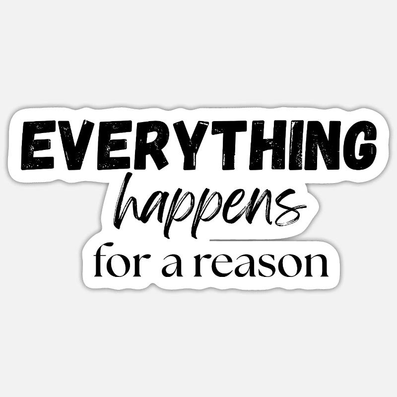 everything happens for a reason Sticker taille S (10 x 10 cm)