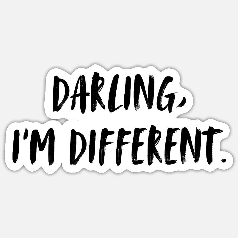 Darling, I'm different. Darling, I'm different. Sticker size S (10 x 10 cm)
