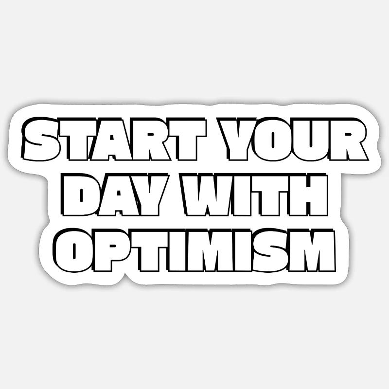 Start Your Day With Optimism Sticker size S (10 x 10 cm)