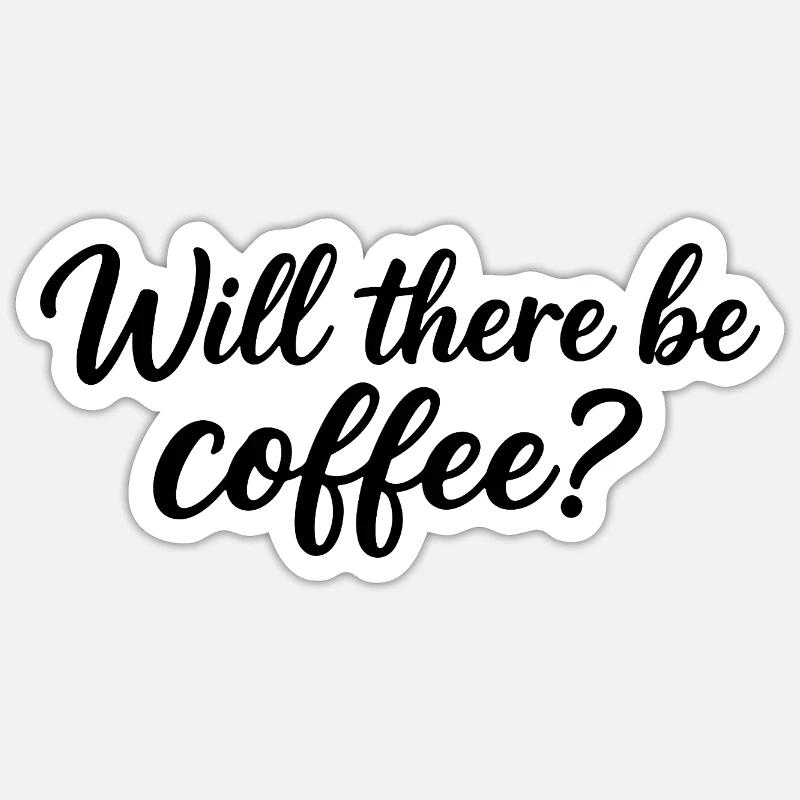 Wird es Kaffee geben? Sticker Größe S (10 x 10 cm)