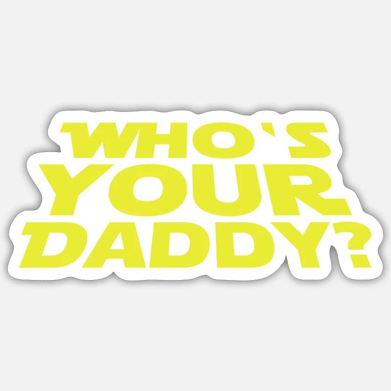 Who's your Daddy - Sticker taille S (10 x 10 cm) - blanc mat