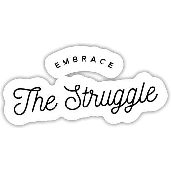 Embrace The Struggle - Motivational Text - Sticker size S (10 x 10 cm) - white matte - Front