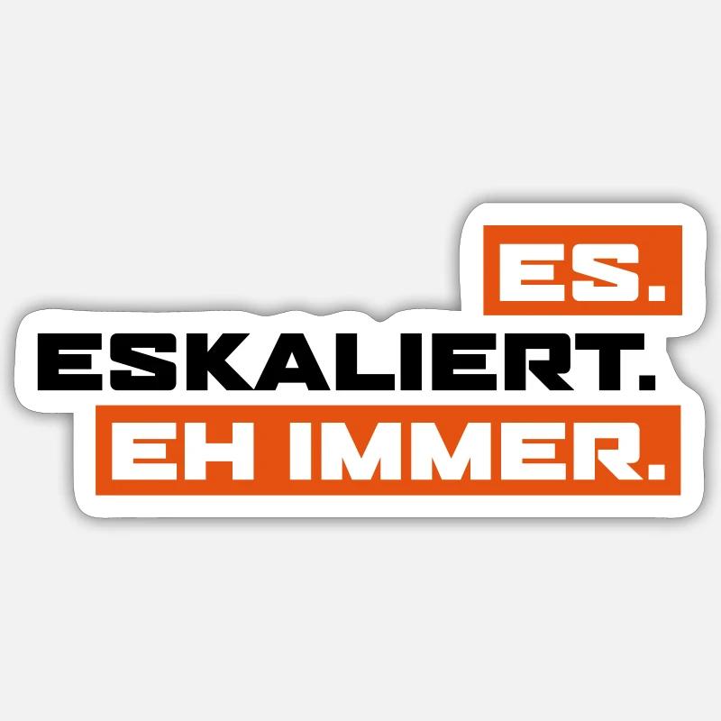 Es Eskaliert Eh Immer - Sticker Größe S (10 x 10 cm) - Mattweiß