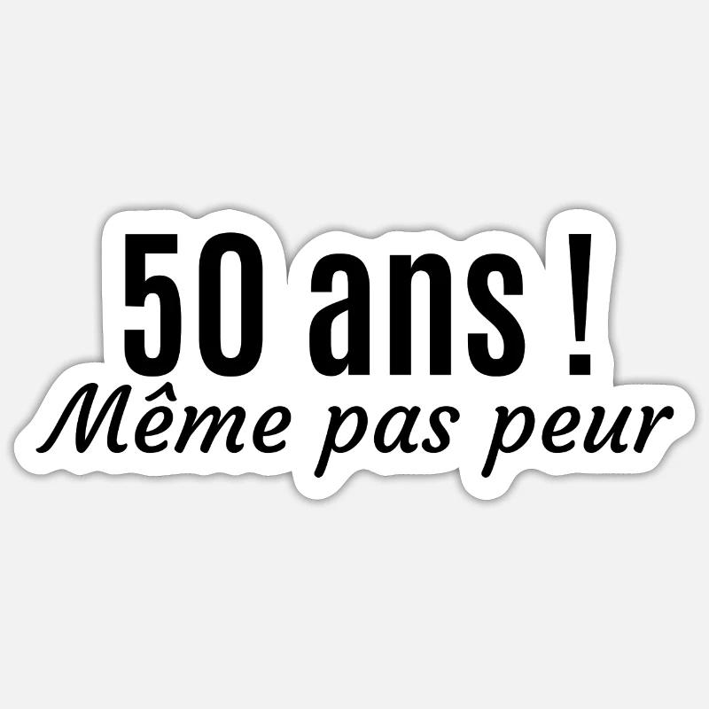 50 ans meme pas peur Anniversaire - Sticker taille S (10 x 10 cm) - blanc mat