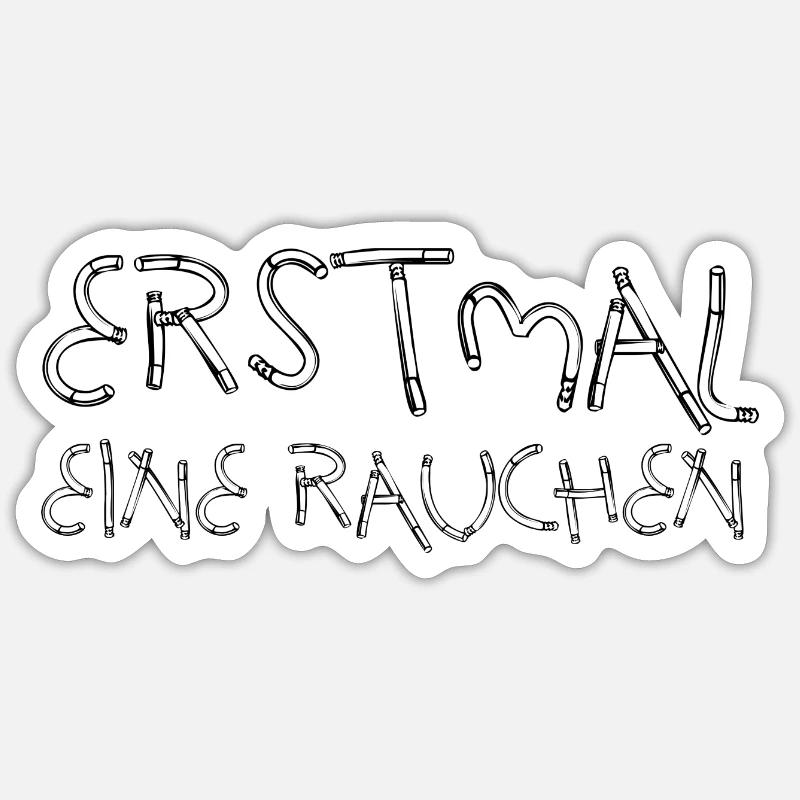 ERSTMAL EINE RAUCHEN Sticker Größe S (10 x 10 cm)