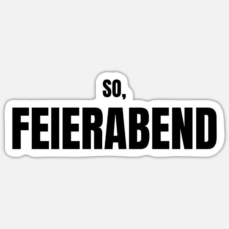 So Feierabend lustiger Spruch Wochenende Humor Fun - Sticker Größe S (10 x 10 cm) - Mattweiß