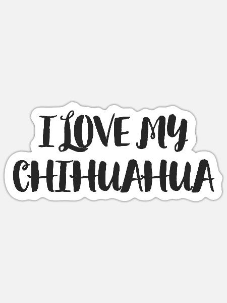 Ich liebe meinen Chihuahua - Sticker Größe S (10 x 10 cm) - Mattweiß