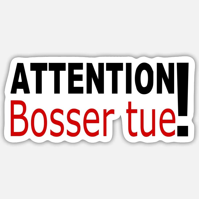 Attention bosser tue! - Sticker taille S (10 x 10 cm) - blanc mat