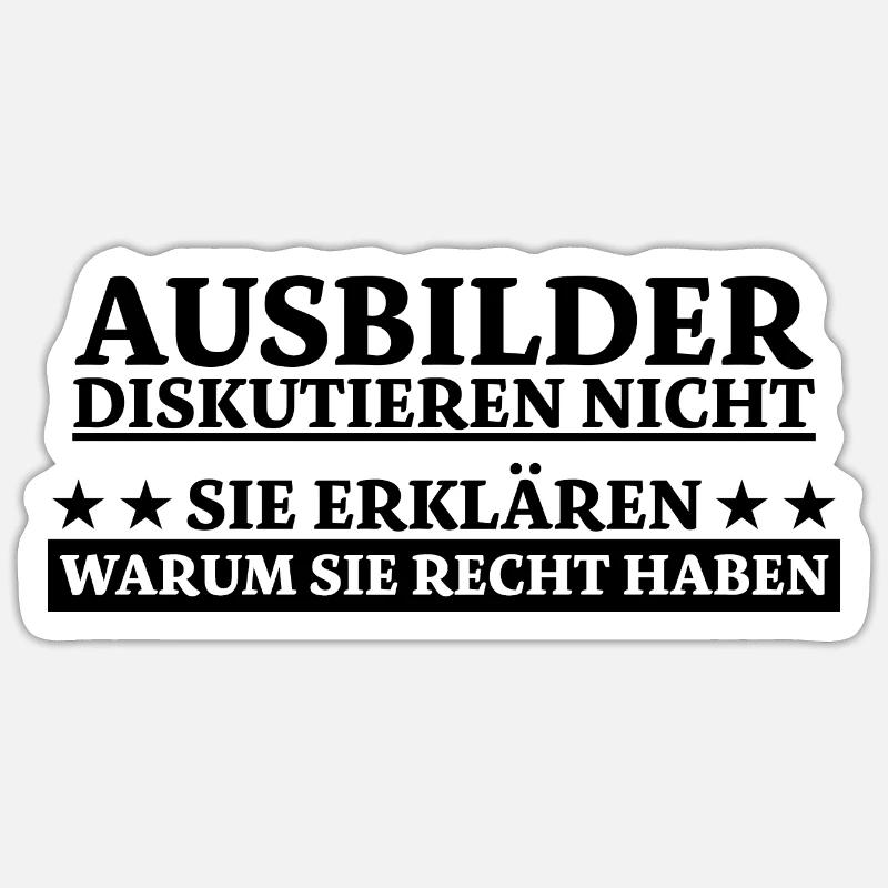 Ausbilder Beruf Lustiger Spruch Kollegen Geschenk - Sticker Größe S (10 x 10 cm) - Mattweiß