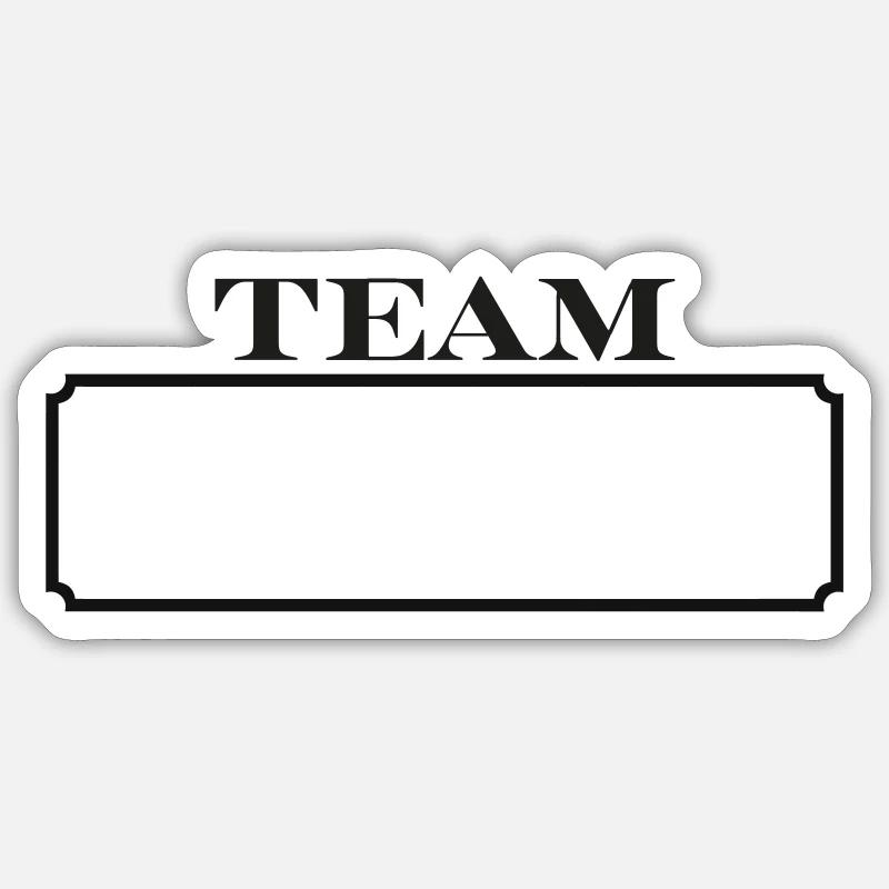Team - Insert your text Sticker size S (10 x 10 cm)