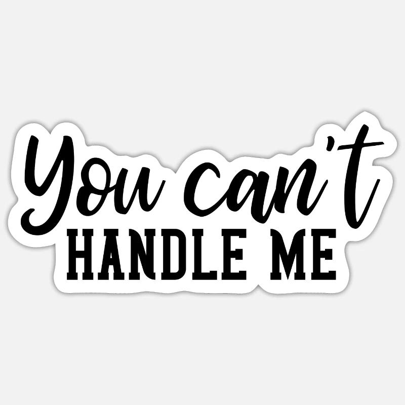 You cant handle me - Sticker size S (10 x 10 cm) - white matte