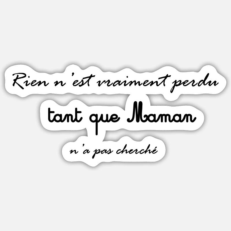 Rien n est perdu tant que maman n a pas cherché Sticker taille S (10 x 10 cm)