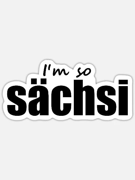 Sächsisch - Dialekt - Spruch - Sticker Größe S (10 x 10 cm) - Mattweiß