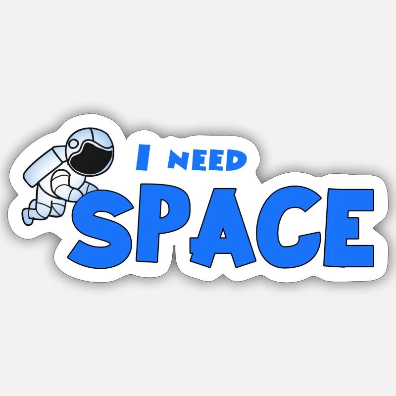 I need space - Sticker size S (10 x 10 cm) - white matte
