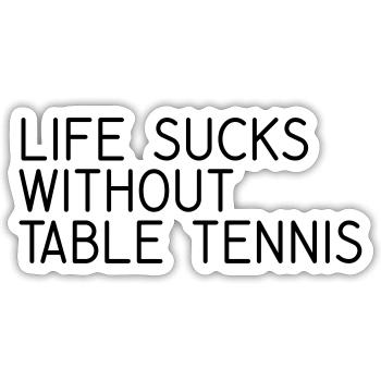 Dictons de tennis de table La vie est nulle sans tennis de table - Sticker taille S (10 x 10 cm) - blanc mat - Devant