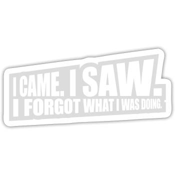 I came saw forget - Sticker size S (10 x 10 cm) - white matte - Front