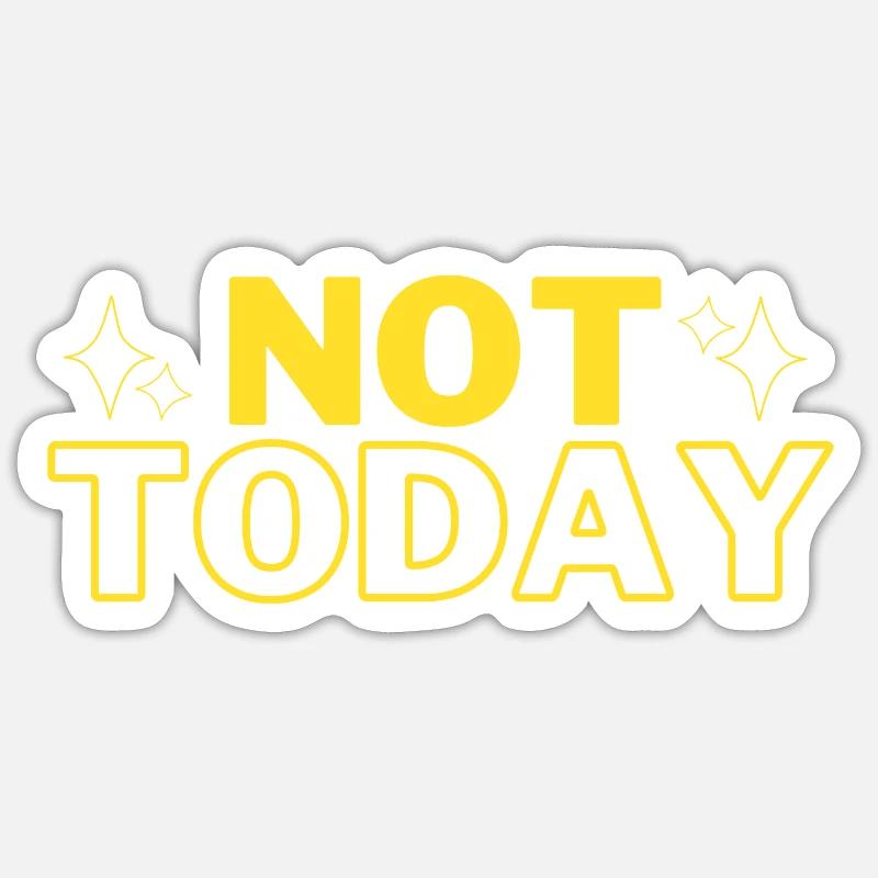 Not today Sticker taille S (10 x 10 cm)